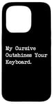 Coque pour iPhone 15 Pro My Cursive Outshines Keyboard Citation de calligraphie amusante