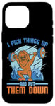 Coque pour iPhone 16 Pro Max I Pick Things Up And Put Them Down | -----