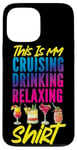 iPhone 13 Pro Max Cruise Ship Vacation This Is My Cruising Drinking Relaxing Case