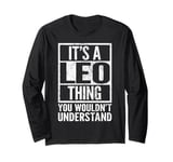 It's A Leo Thing You Wouldn't Understand - Funny Saying Long Sleeve T-Shirt