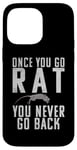 iPhone 14 Pro Max Once you go Rat you never go Back Rats Lover Case