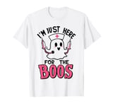 i'm just here for the boos nurse for RN, ICU, ER costume T-Shirt