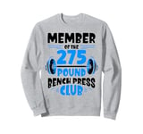 Member Of The 275 Pound Bench Press Club Strength Gym Sweatshirt