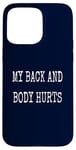 Coque pour iPhone 15 Pro Max My Back & Body Hurts Costume d'entraînement amusant