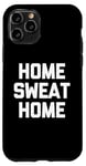 Coque pour iPhone 11 Pro Accueil Sweat Home - Dire drôle de Musculation Fitness Entraînement Gym