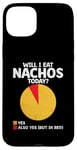 Coque pour iPhone 15 Plus Will I Eat Nachos Today Nacho Mexican Food Nacho Cinco De Mayo