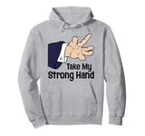 Take My Strong Hand Pullover Hoodie