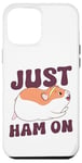 iPhone 12 Pro Max Cute Hamster Just Ham On Case