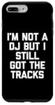 Coque pour iPhone 7 Plus/8 Plus I'm Not A DJ But I Still Got The Tracks – Amusant Saying Novelty