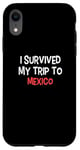 iPhone XR I Survived My Trip To MEXICO T-Shirt Simple City MEXICO Case