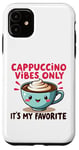 Coque pour iPhone 11 Cappuccino Vibes Only, c'est mon amateur de café mignon