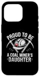 iPhone 16 Pro Proud To Be The Daughter Of A Coal Miner Case