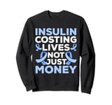 Insulin Costing Lives Not Just Money Diabetes Diabetic Sweatshirt