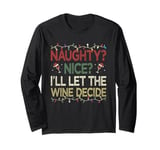 Naughty Nice Ill Let The Wine Decide Christmas Funny X-mas Long Sleeve T-Shirt