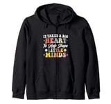 It Takes A Big Heart To Shape Little Minds,Teacher Appreciat Zip Hoodie