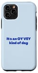 iPhone 11 Pro Funny Yiddish It's an Oy Vey Kind of Day blue Case