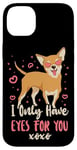 iPhone 14 Plus Chihuahua Chihuahueño I Only Have Eyes For You Case