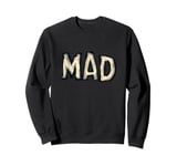 Nice Mad Statement for Man and Woman Sweatshirt