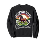 Hanoverian I'm Just Here For Hanoverian Sweatshirt