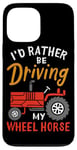 Coque pour iPhone 13 Pro Max I'd Rather Be Driving My Wheel Horse Tracteur agricole amusant