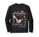 A Queen Was Born on February 7 Happy Birthday To Me Queen Long Sleeve T-Shirt