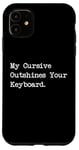 Coque pour iPhone 11 My Cursive Outshines Keyboard Citation de calligraphie amusante