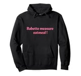 Babette measure oatmeal Pullover Hoodie