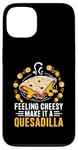 Coque pour iPhone 13 Se sentir ringard, faites-en une quesadillas de quesadilla