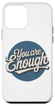 iPhone 12 mini You are Enough Motivational Quote for Self Belief Case