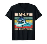 MILF Man I Love Fishing T-Shirt