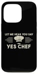 Coque pour iPhone 13 Pro Laissez-moi Vous Entendre Dire Oui Chef Master Cook