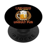 I Belong In An Unruly Pub - Beer- Drinking - Wine PopSockets Adhesive PopGrip