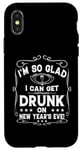 iPhone X/XS I'm So Glad I Can Get Drunk On New Year's Eve! Funny Quote Case