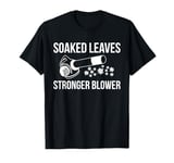 Soaked Leaves Stronger Blower Autumn T-Shirt