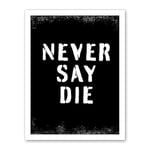 Artery8 Gym Motivation Never Say Die Inspirational Positive Exercise Decor Workout Living Room Aesthetic Artwork Framed Wall Art Print 18X24 Inch