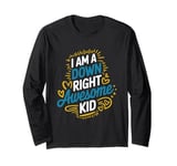 I Am A Down Right Awesome Kid, Down Syndrome Awareness Long Sleeve T-Shirt