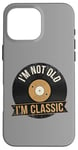 Coque pour iPhone 16 Pro Max I'm Not Old I'm Classic Disque vinyle Vintage Music Lovers