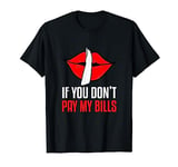 If You Dont Pay My Bills Its Not Your Problem Sarcasm Lover T-Shirt