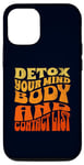 Coque pour iPhone 12/12 Pro Detox Your Mind, Body, and Contact List Funny Sarcasm Humour