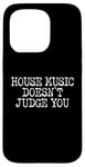 iPhone 15 Pro House Music Doesn't Judge You - DJs of House Music Case