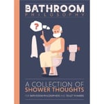 Bathroom Philosophy - A Collection Of Shower Thoughts (inbunden, eng)