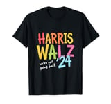 HARRIS WALZ -24 We're Not Going Back Vibrant Text T-Shirt