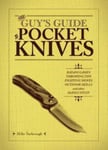 Mike Yarbrough - The Guy's Guide To Pocket Knives Badass Games, Throwing Tips, Fighting Moves, Outdoor Skills and Other Manly Stuff Bok