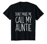 Youth Don't Make Me Call My Auntie T-Shirt Boy Girl Shirt T-Shirt