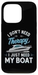 Coque pour iPhone 13 Pro I Don't Need Therapy Boat Cruise Yacht