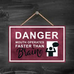 DANGER MOUTH OPERATES FASTER THAN BRAIN, STICK MAN RED EXIT SIGN ON A PLAQUE