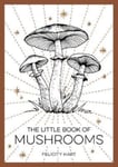 Felicity Hart - The Little Book of Mushrooms An Introduction to the Wonderful World Bok