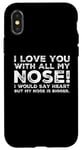 Coque pour iPhone X/XS Citations drôles Love You I Love You With All My Nose