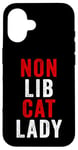 Coque pour iPhone 16 Non-Lib Cat Lady – Funny Conservative Anti-Woke USA