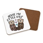 You're My Otter Half Coaster Drinks Mat Funny Valentines Day Girlfriend Wife